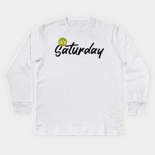 it's saturday Kids Long Sleeve T-Shirt